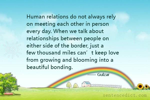 Good sentence's beautiful picture_Human relations do not always rely on meeting each other in person every day. When we talk about relationships between people on either side of the border, just a few thousand miles can’t keep love from growing and blooming into a beautiful bonding.