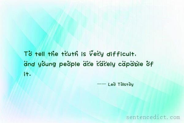 Good sentence's beautiful picture_To tell the truth is very difficult, and young people are rarely capable of it.