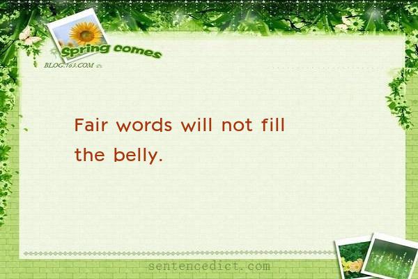 Good sentence's beautiful picture_Fair words will not fill the belly.