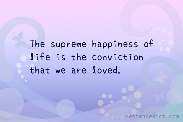 Good sentence's beautiful picture_The supreme happiness of life is the conviction that we are loved.