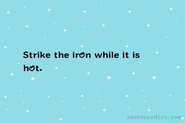 Good sentence's beautiful picture_Strike the iron while it is hot.