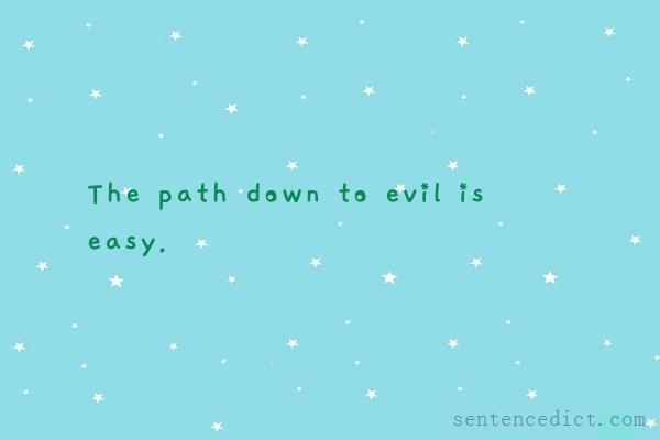 Good sentence's beautiful picture_The path down to evil is easy.