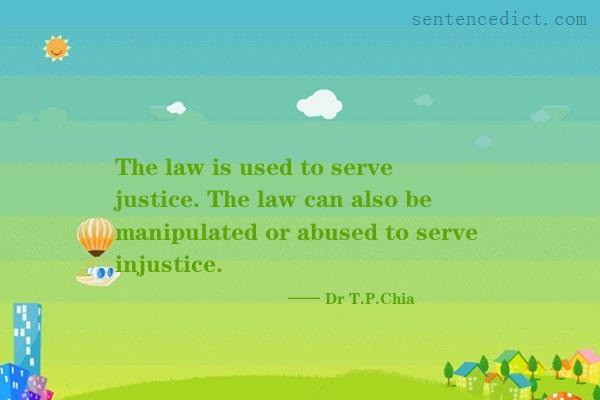 Good sentence's beautiful picture_The law is used to serve justice. The law can also be manipulated or abused to serve injustice.