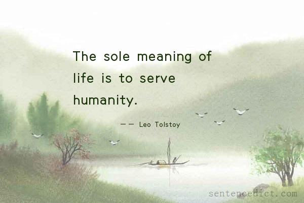 Good sentence's beautiful picture_The sole meaning of life is to serve humanity.