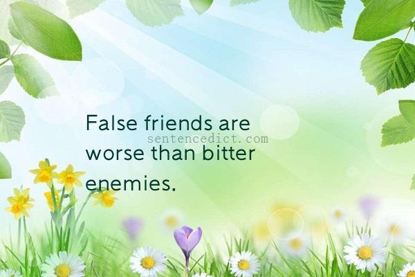 Good sentence's beautiful picture_False friends are worse than bitter enemies.