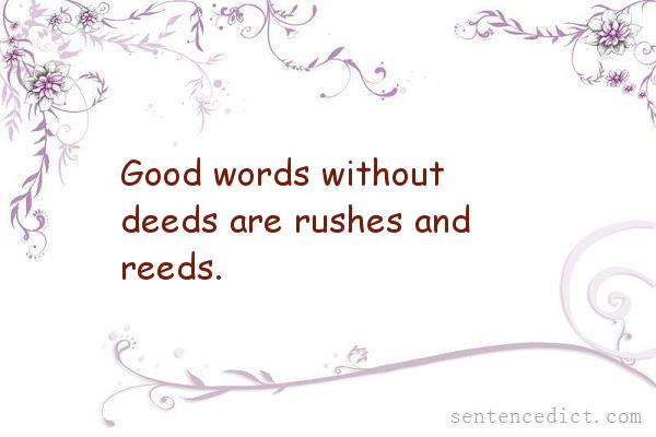 Good sentence's beautiful picture_Good words without deeds are rushes and reeds.