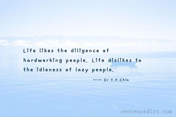 Good sentence's beautiful picture_Life likes the diligence of hardworking people. Life dislikes to the idleness of lazy people.