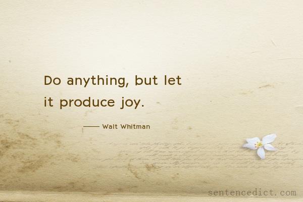 Good sentence's beautiful picture_Do anything, but let it produce joy.