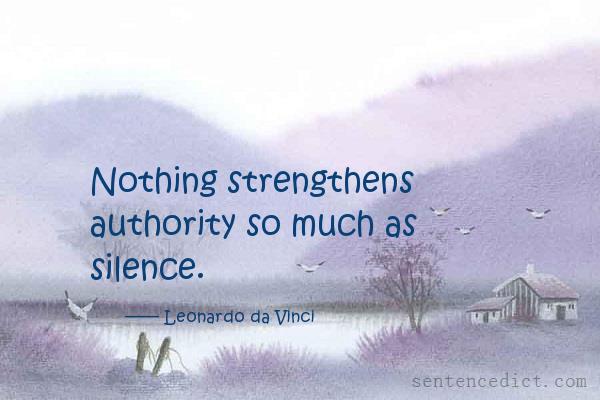 Good sentence's beautiful picture_Nothing strengthens authority so much as silence.