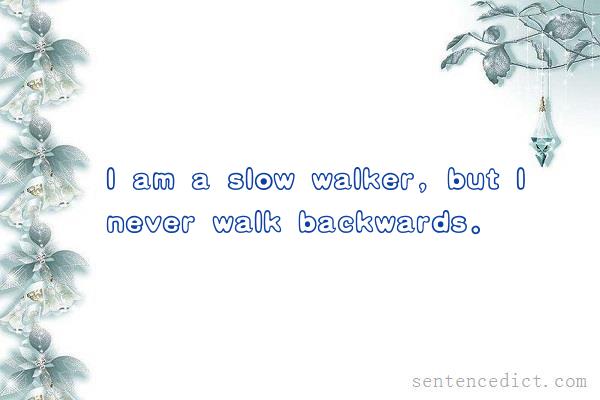 Good sentence's beautiful picture_I am a slow walker, but I never walk backwards.