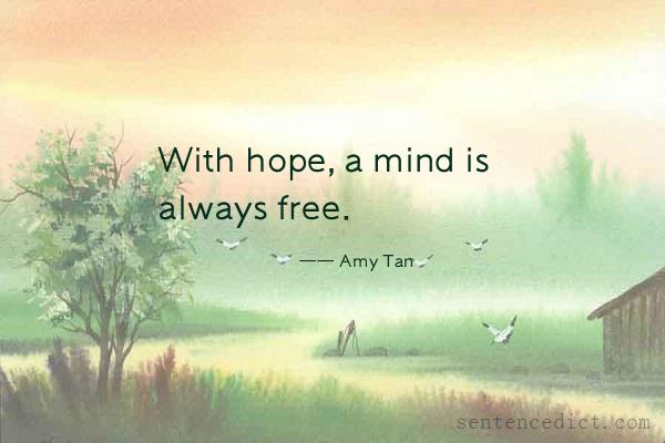 Good sentence's beautiful picture_With hope, a mind is always free.