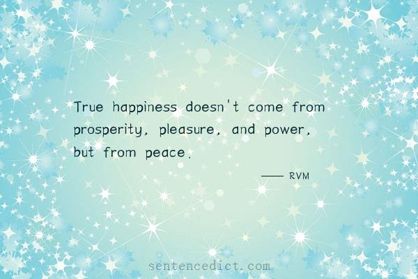 Good sentence's beautiful picture_True happiness doesn't come from prosperity, pleasure, and power, but from peace.