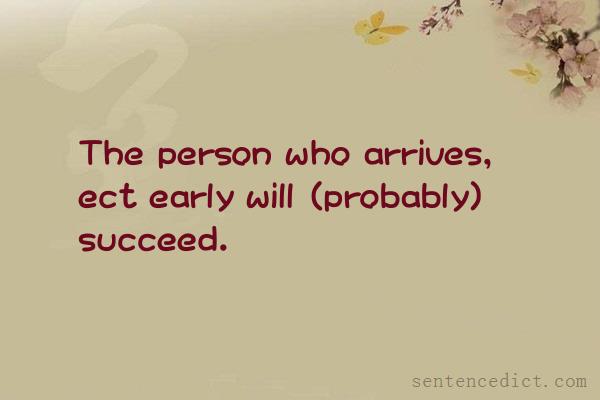Good sentence's beautiful picture_The person who arrives, ect early will (probably) succeed.