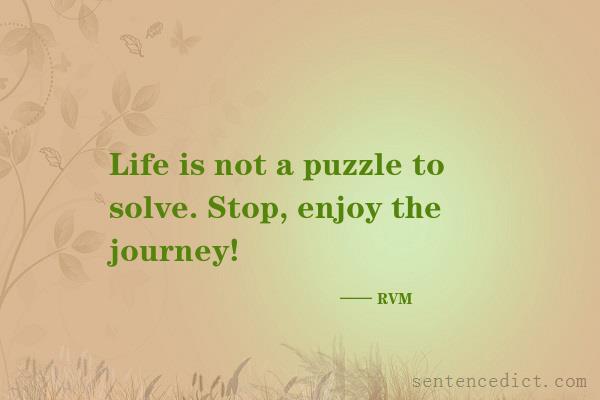 Good sentence's beautiful picture_Life is not a puzzle to solve. Stop, enjoy the journey!