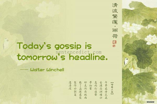 Good sentence's beautiful picture_Today's gossip is tomorrow's headline.