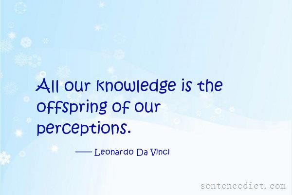 Good sentence's beautiful picture_All our knowledge is the offspring of our perceptions.