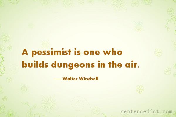 Good sentence's beautiful picture_A pessimist is one who builds dungeons in the air.