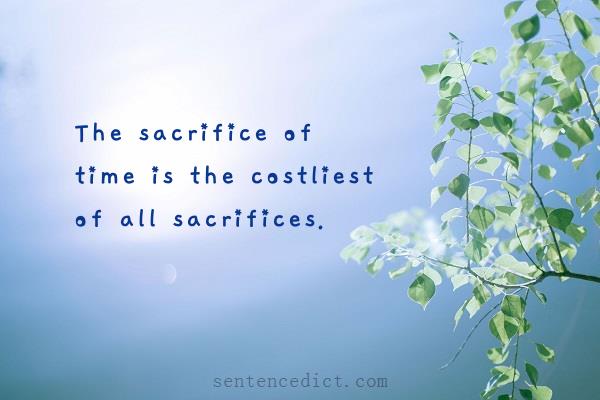 Good sentence's beautiful picture_The sacrifice of time is the costliest of all sacrifices.