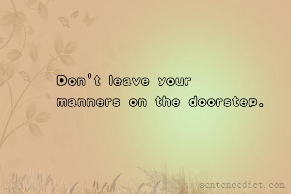 Good sentence's beautiful picture_Don't leave your manners on the doorstep.