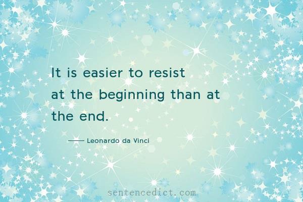 Good sentence's beautiful picture_It is easier to resist at the beginning than at the end.