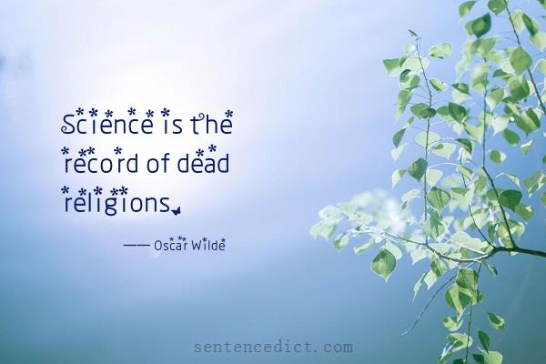 Good sentence's beautiful picture_Science is the record of dead religions.