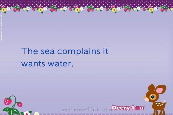 Good sentence's beautiful picture_The sea complains it wants water.