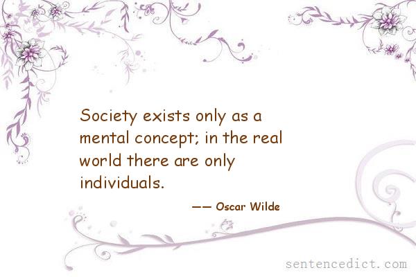 Good sentence's beautiful picture_Society exists only as a mental concept; in the real world there are only individuals.