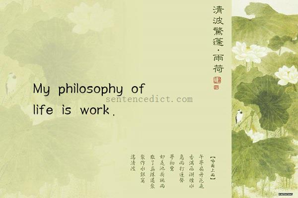 Good sentence's beautiful picture_My philosophy of life is work.