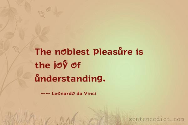 Good sentence's beautiful picture_The noblest pleasure is the joy of understanding.