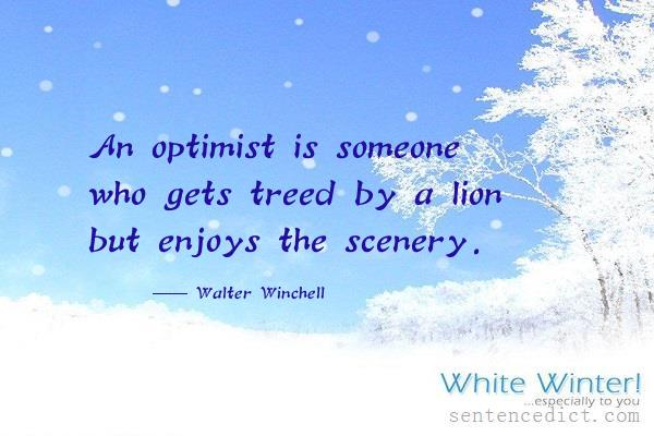 Good sentence's beautiful picture_An optimist is someone who gets treed by a lion but enjoys the scenery.