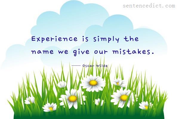 Good sentence's beautiful picture_Experience is simply the name we give our mistakes.