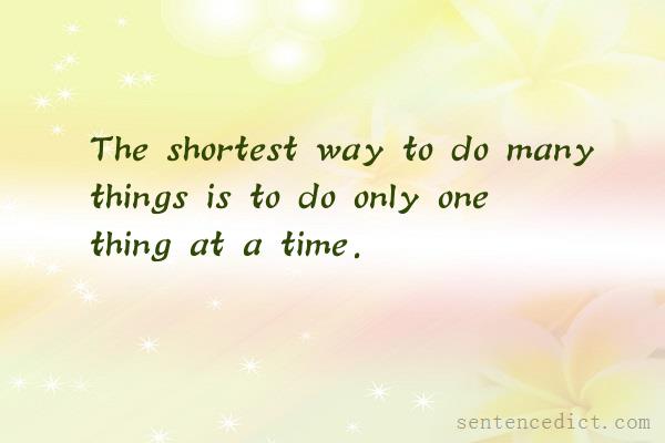 Good sentence's beautiful picture_The shortest way to do many things is to do only one thing at a time.