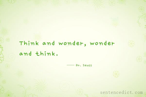 Good sentence's beautiful picture_Think and wonder, wonder and think.