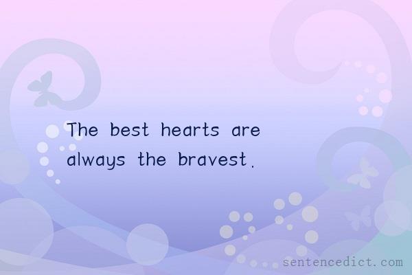 Good sentence's beautiful picture_The best hearts are always the bravest.