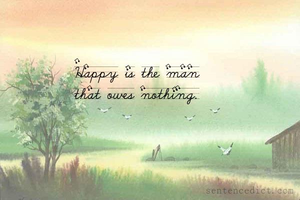 Good sentence's beautiful picture_Happy is the man that owes nothing.