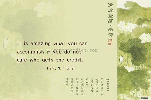 Good sentence's beautiful picture_It is amazing what you can accomplish if you do not care who gets the credit.