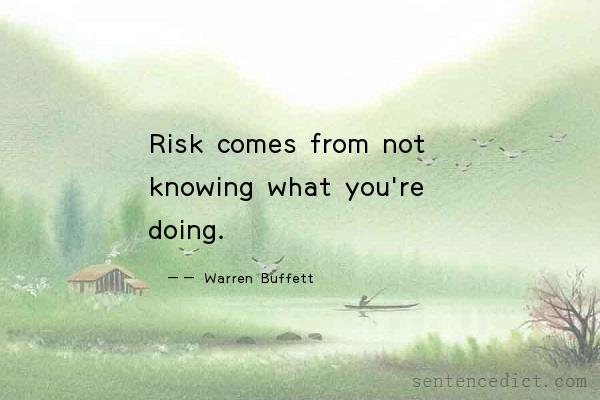 Good sentence's beautiful picture_Risk comes from not knowing what you're doing.