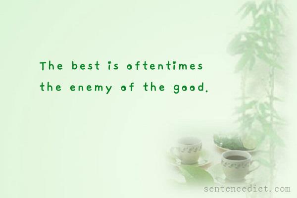 Good sentence's beautiful picture_The best is oftentimes the enemy of the good.