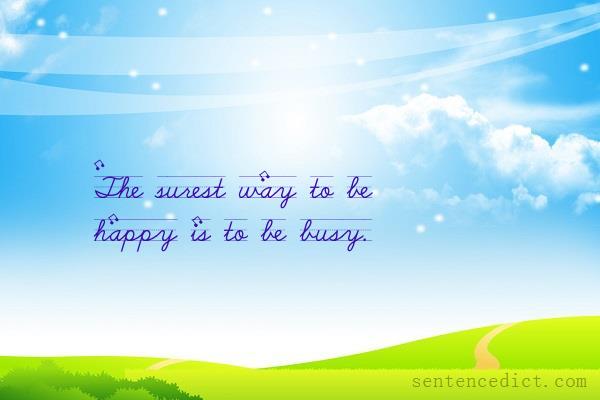 Good sentence's beautiful picture_The surest way to be happy is to be busy.