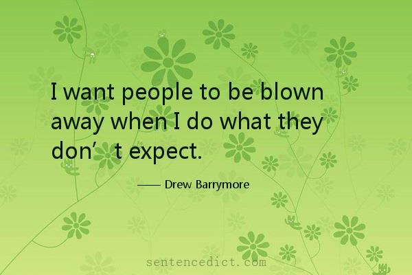 Good sentence's beautiful picture_I want people to be blown away when I do what they don’t expect.