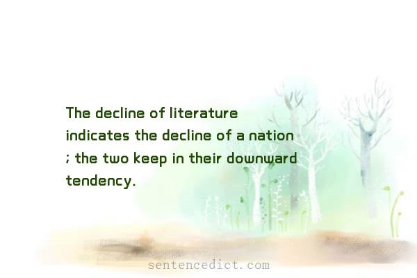 Good sentence's beautiful picture_The decline of literature indicates the decline of a nation ; the two keep in their downward tendency.