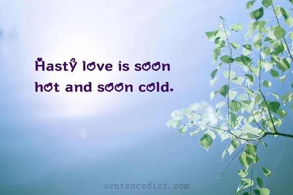 Good sentence's beautiful picture_Hasty love is soon hot and soon cold.