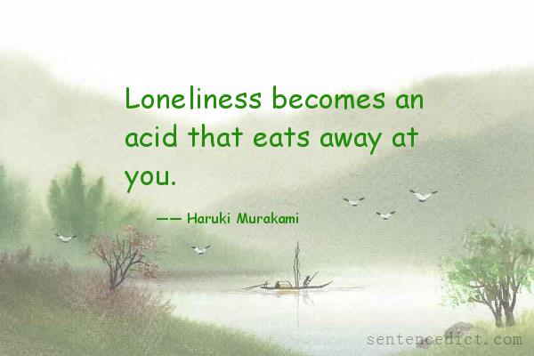 Good sentence's beautiful picture_Loneliness becomes an acid that eats away at you.