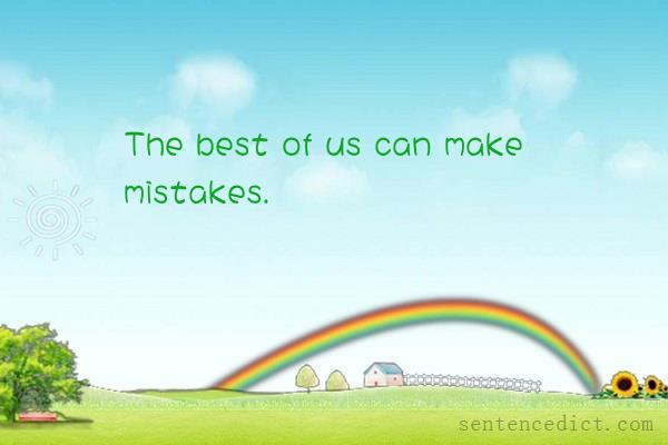 Good sentence's beautiful picture_The best of us can make mistakes.