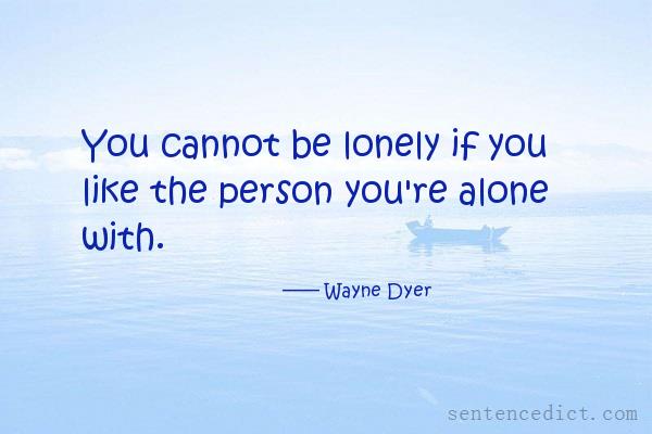 Good sentence's beautiful picture_You cannot be lonely if you like the person you're alone with.