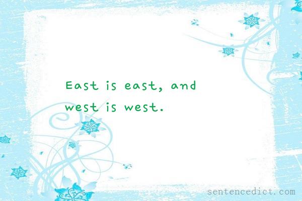 Good sentence's beautiful picture_East is east, and west is west.