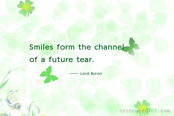 Good sentence's beautiful picture_Smiles form the channel of a future tear.