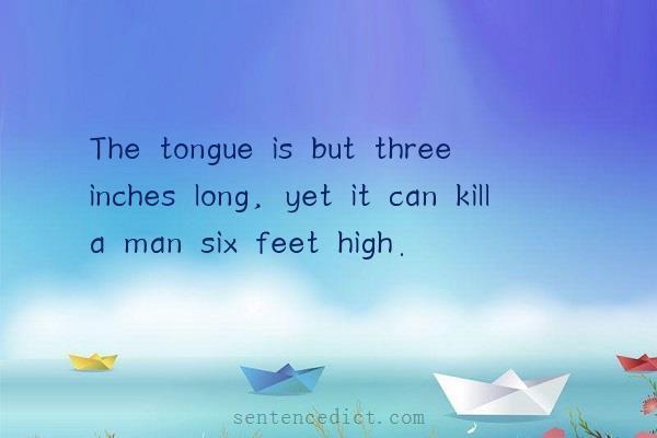 Good sentence's beautiful picture_The tongue is but three inches long, yet it can kill a man six feet high.