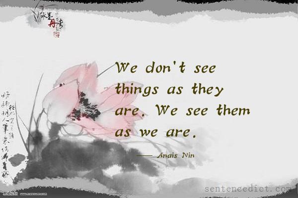 Good sentence's beautiful picture_We don't see things as they are. We see them as we are.