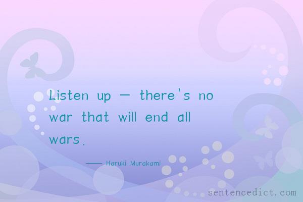 Good sentence's beautiful picture_Listen up - there's no war that will end all wars.